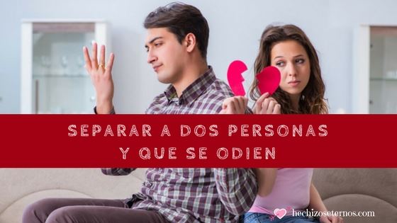 Hechizos Para【SEPARAR A DOS PERSONAS】y Se ODIEN