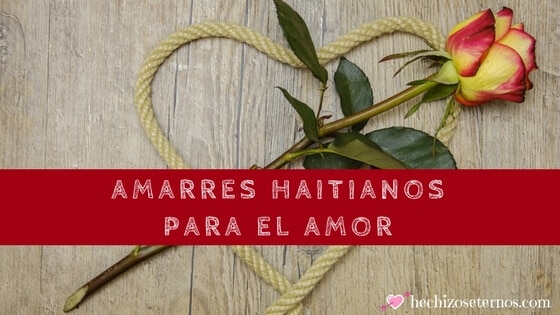 Amarres Haitianos Para El Amor Hechizos de amor Haitianos Para El Amor